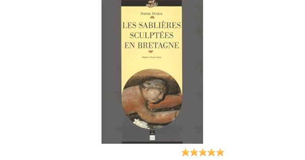Amazon Fr Les Sablieres Sculptees En Bretagne Images Ouvriers Du Bois Et Culture Paroissiale Au Temps De La Prosperite Bretonne Xve Xviie S Billaud Livres Amazon Fr Les Sablieres Sculptees En Bretagne Images Ouvriers Du Bois Et Culture Paroissiale Au Temps De La Prosperite Bretonne Xve Xviie S Billaud Livres