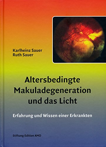 Preisvergleich Produktbild Altersbedingte Makuldegeneration und das Licht: Erfahrung und Wissen einer Erkrankten