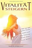 Vitalität Steigern: Wie sie mit simplen Tricks ihr Leben und ihre Vialität auf ein neues Level heben! by 