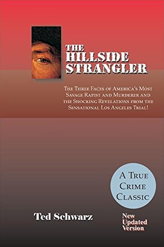 Download Hillside Strangler: The Three Faces of America's Most Savage Rapist & Murderer & the Shocking Revelations from the Sensational Los Angeles Trial!: Updated Version Download Hillside Strangler: The Three Faces of America's Most Savage Rapist & Murderer & the Shocking Revelations from the Sensational Los Angeles Trial!: Updated Version