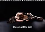 Gefesselter Akt (Wandkalender 2019 DIN A2 quer): BDSM, die gefesselte nackte Schönheit (Monatskalender, 14 Seiten ) (CALVENDO Menschen) by