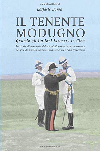 Il tenente Modugno: Quando gli italiani invasero la Cina