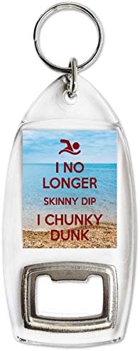 I No Longer Skinny Dip I Chunky Dunk - Bottle Opener Keyring