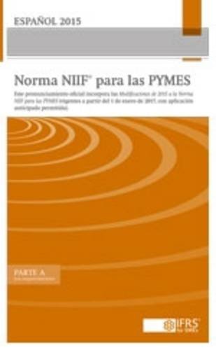 Espanol 2015 Norma NIIF Para Las Pymes: Este Pronunciamiento Oficial Incorpora las Modificaciones de Espanol 2015 Norma NIIF Para Las Pymes: Este Pronunciamiento Oficial Incorpora las Modificaciones de
