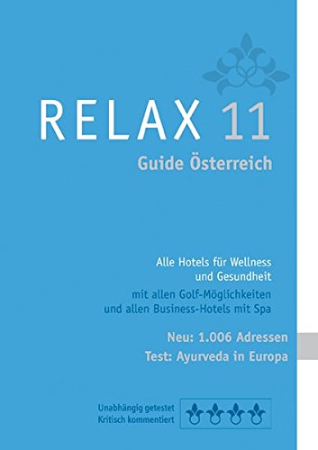 Download RELAX Guide 2011 Österreich. Alle Hotels für Wellness und Gesundheit. 989 Adressen. Mit ausführlichem Extra „Im Test: Alle Ayurvedahotels in Europa“ Download RELAX Guide 2011 Österreich. Alle Hotels für Wellness und Gesundheit. 989 Adressen. Mit ausführlichem Extra „Im Test: Alle Ayurvedahotels in Europa“