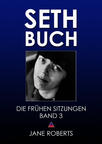 SETH-BUCH - DIE FRÜHEN SITZUNGEN, Band 3 (Seth Buch Die Frühen Sitzungen)