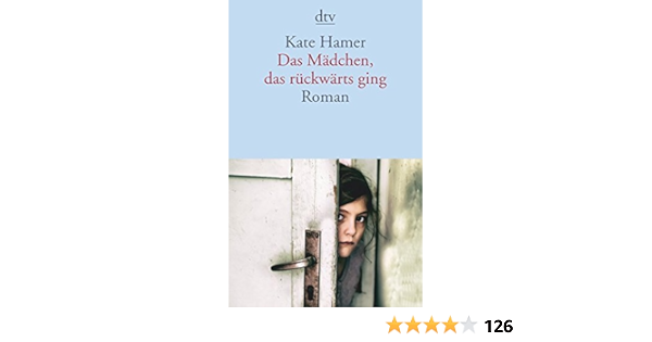Das Madchen Das Ruckwarts Ging Roman Amazon De Hamer Kate Jakobeit Brigitte Bucher