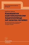 Image de Kausalanalyse Makrookonomischer Zusammenhange Mit Latenten Variablen: Mit Einer Empirischen Untersuchung Des Transmissionsmechanismus Monetarer Impuls