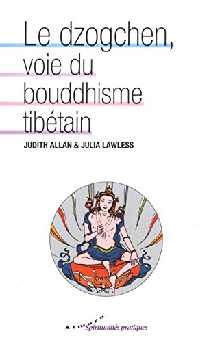 Télécharger Le dzogchen, voie du bouddhisme tibétain Francais PDF