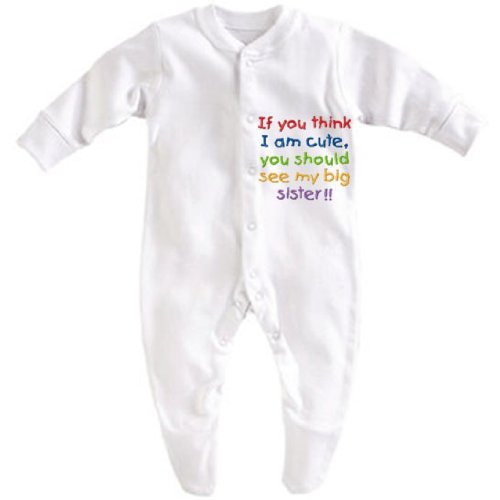 If you think i am cute you should see my big sister