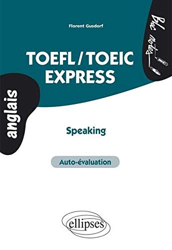 TOEFL/TOEIC Express Speaking Auto-Evaluation Anglais TOEFL/TOEIC Express Speaking Auto-Evaluation Anglais