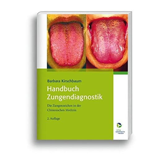 Handbuch Zungendiagnostik: Die Zungenzeichen in der Chinesischen Medizin Handbuch Zungendiagnostik: Die Zungenzeichen in der Chinesischen Medizin