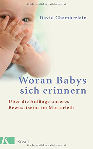 Download Woran Babys sich erinnern: Über die Anfänge unseres Bewusstseins im Mutterleib Download Woran Babys sich erinnern: Über die Anfänge unseres Bewusstseins im Mutterleib