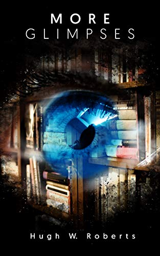 More Glimpses by [Roberts, Hugh W.]