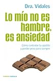 Image de Lo mío no es hambre, es ansiedad: Cómo controlar tu apetito y perder peso para siempre