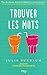 Trouver les mots - Julie BUXBAUM, Maud DESURVIRE