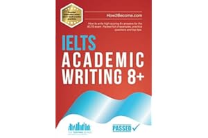 IELTS Academic Writing 8+: How to write high-scoring 8+ answers for the IELTS exam. Packed full of examples, practice questions and top tips. (Testing Series)