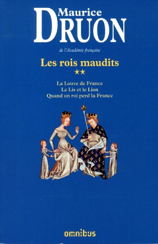 Les  rois maudits : La Louve de France. Le Lis et le Lion. Quand un roi perd la France. 2
