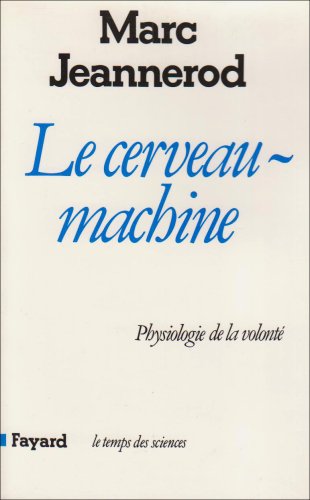 Download Le cerveau machine : physiologie de la volonté Download Le cerveau machine : physiologie de la volonté