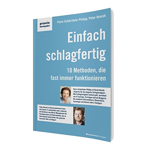 Einfach schlagfertig: Zehn Methoden, die jeder anwenden kann (praxiskompakt)