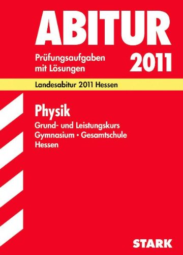 Download Abitur-Prüfungsaufgaben Gymnasium Hessen: Physik Grund- und Leistungskurs. Landesabitur 2012 Hessen. Prüfungsaufgaben mit Lösungen Download Abitur-Prüfungsaufgaben Gymnasium Hessen: Physik Grund- und Leistungskurs. Landesabitur 2012 Hessen. Prüfungsaufgaben mit Lösungen