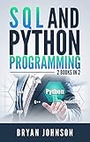 SQL AND Python Programming: 2 Books IN 1! (English Edition) by 