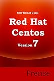 Red Hat and Centos 7 Precise ( Administrator's guide for Red hat enterprise linux and Centos Linux version 7) (English Edition) by 