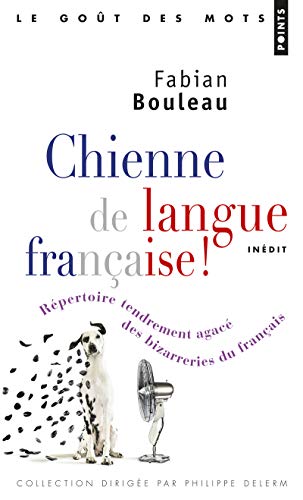 Télécharger Chienne de langue française! - Répertoire tendrement agacé des bizarreries du français Gratuit