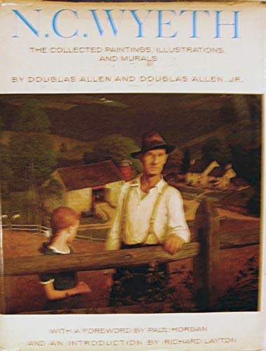 N. C. Wyeth: The Collected Paintings- Illustrations- and Murals N. C. Wyeth: The Collected Paintings- Illustrations- and Murals
