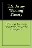 Image de U.S. Army Welding Theory (English Edition)