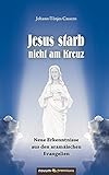 Jesus starb nicht am Kreuz: Neue Erkenntnisse aus den aramäischen Evangelien by Johann-Tönjes Cassens