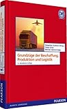 Grundzüge der Beschaffung, Produktion und Logistik. Logistik, Produktion, Beschaffung, Supply Chain Management (Pearson Studium - Economic BWL) by