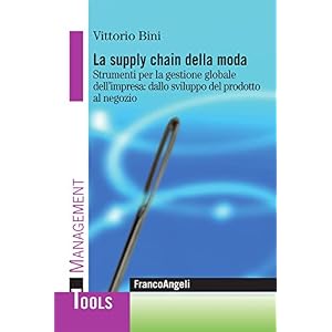 La supply chain della moda. Strumenti per la gestione globale dell'impresa: dallo svi