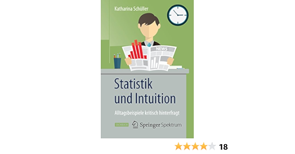 Statistik Und Intuition Alltagsbeispiele Kritisch Hinterfragt Ebook Katharina Schuller Amazon De Kindle Shop