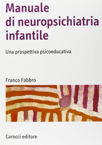 Manuale di neuropsichiatria infantile. Una prospettiva psicoeducativa