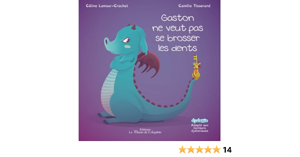 Amazon Fr Gaston Ne Veut Pas Se Brosser Les Dents Lamour Crochet Celine Tisserand Camille Livres