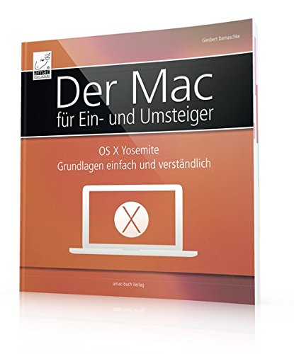 Download Der Mac für Ein- und Umsteiger: OS X Grundlagen einfach und verständlich - optimal für Windows-Umsteiger (für OS X Yosemite und OS X El Capitan) Download Der Mac für Ein- und Umsteiger: OS X Grundlagen einfach und verständlich - optimal für Windows-Umsteiger (für OS X Yosemite und OS X El Capitan)