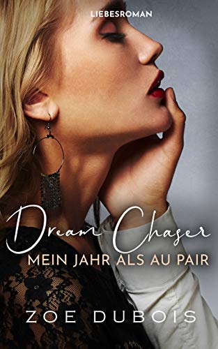 Dream Chaser: Mein Jahr als Au Pair - Liebesroman von [Dubois, Zoe]