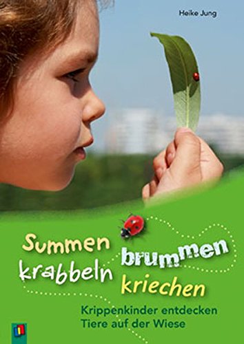Download Summen, brummen, krabbeln, kriechen: Krippenkinder entdecken Tiere auf der Wiese Download Summen, brummen, krabbeln, kriechen: Krippenkinder entdecken Tiere auf der Wiese