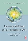 Image de Eine neue Wahrheit aus der jenseitigen Welt: Sammlung von Botschaften jenseitiger Ärzte
