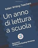 Un anno di lettura a scuola: Percorsi di Writing and Reading Workshop