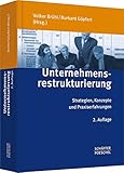 Unternehmensrestrukturierung: Strategien, Konzepte und Praxiserfahrungen by