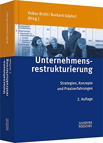 Unternehmensrestrukturierung: Strategien, Konzepte und Praxiserfahrungen