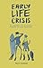 Early Life Crisis: Der Impulsgeber für Abiturienten, Studenten und junge Arbeitnehmer by Marvin Grabowski