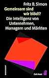 Image de Gemeinsam sind wir blöd!?: Die Intelligenz von Unternehmen, Managern und Märkten
