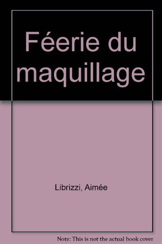 couverture de : F&eacute;erie du maquillage