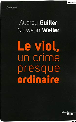 Le viol, un crime presque ordinaire Le viol, un crime presque ordinaire