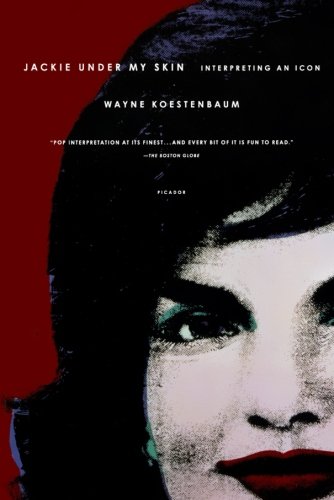 Wayne KoestenbaumJackie Under My Skin: Interpreting an Icon