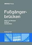 Image de Fußgängerbrücken: Stege und Rampen, Entwurf, Konstruktion (DETAIL Praxis)