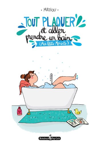 Tout plaquer et aller prendre un bain : Mes petits moments